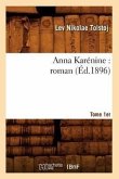 Anna Karénine: Roman. Tome 1er (Éd.1896)