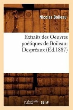 Extraits Des Oeuvres Poétiques de Boileau-Despréaux (Éd.1887) - Boileau, Nicolas