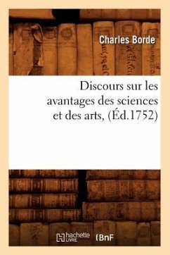 Discours Sur Les Avantages Des Sciences Et Des Arts, (Éd.1752) - Borde, Charles