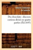 Du Chocolate: Discours Curieux Divisé En Quatre Parties (Éd.1643)