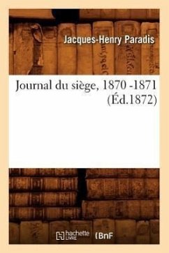 Journal Du Siège, 1870 -1871 (Éd.1872) - Paradis, Jacques-Henry