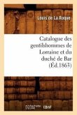 Catalogue Des Gentilshommes de Lorraine Et Du Duché de Bar (Éd.1863)