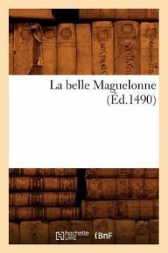 La Belle Maguelonne (Éd.1490) - Sans Auteur