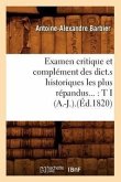 Examen Critique Et Complément Des Dict.S Historiques Les Plus Répandus: Tome I (A.-J.).(Éd.1820)