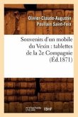 Souvenirs d'Un Mobile Du Vexin: Tablettes de la 2e Compagnie (Éd.1871)
