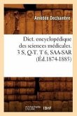 Dict. Encyclopédique Des Sciences Médicales. 3 S, Q-T. T 6, Saa-Sar (Éd.1874-1885)