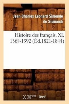 Histoire des français. XI. 1364-1392 (Éd.1821-1844) - de Sismondi J C L