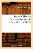 Staouéli. Histoire Du Monastère, Depuis Sa Fondation (Éd.1877)