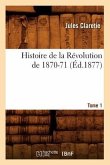 Histoire de la Révolution de 1870-71. [Tome 1] (Éd.1877)