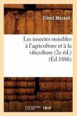 Les Insectes Nuisibles À l'Agriculture Et À La Viticulture (2e Éd.) (Éd.1886)