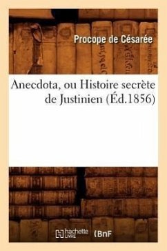 Anecdota, Ou Histoire Secrète de Justinien (Éd.1856) - Galland, Antoine