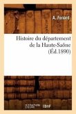 Histoire Du Département de la Haute-Saône, (Éd.1890)