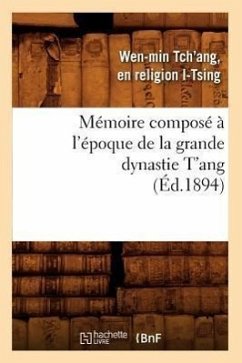 Mémoire Composé À l'Époque de la Grande Dynastie t'Ang (Éd.1894) - I-Tsing