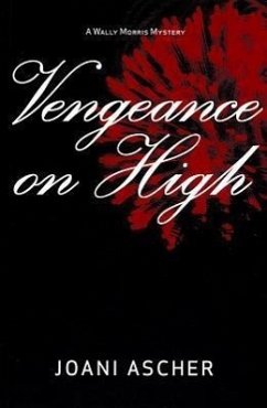 Vengeance on High: A Wally Morris Mystery - Ascher, Joani