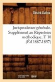 Jurisprudence Générale. Supplément Au Répertoire Méthodique. T 10 (Éd.1887-1897)