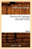 Oeuvres de Lagrange. Tome 6 (Éd.1867-1892)
