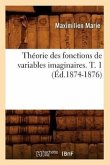 Théorie Des Fonctions de Variables Imaginaires. T. 1 (Éd.1874-1876)