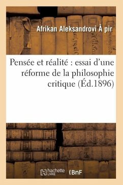 Pensée Et Réalité Essai d'Une Réforme de la Philosophie Critique (Éd.1896) - Spir, Afrikan Aleksandrovic