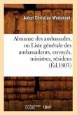 Almanac Des Ambassades, Ou Liste Générale Des Ambassadeurs, Envoyés, Ministres, Résidens (Éd.1803)