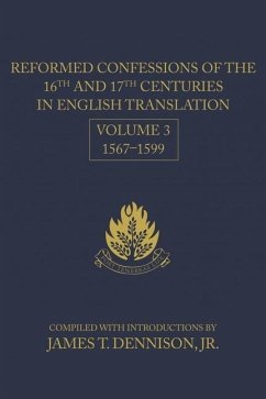 Reformed Confessions of the 16th and 17th Centuries in English Translation: Volume 3, 1567-1599