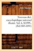 Nouveau Dict. Encyclopédique Universel Illustré. Vol. 6, Suppl. (Éd.1885-1891)