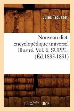 Nouveau Dict. Encyclopédique Universel Illustré. Vol. 6, Suppl. (Éd.1885-1891) - Sans Auteur