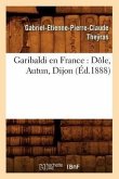 Garibaldi En France: Dôle, Autun, Dijon (Éd.1888)