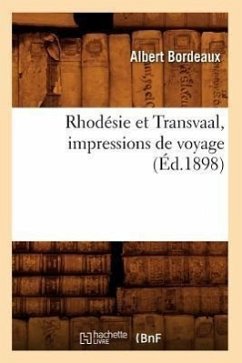 Rhodésie Et Transvaal, Impressions de Voyage (Éd.1898) - Bordeaux, Albert
