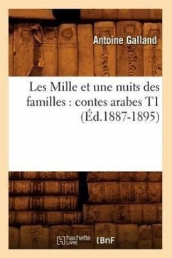 Les Mille Et Une Nuits Des Familles: Contes Arabes T1 (Éd.1887-1895) - Sans Auteur