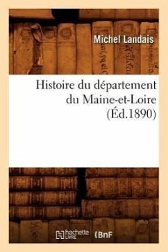 Histoire Du Département Du Maine-Et-Loire, (Éd.1890) - Landais, Michel