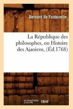 La République Des Philosophes, Ou Histoire Des Ajaoiens, (Éd.1768) - De Fontenelle, Bernard