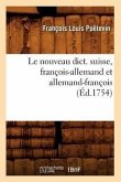 Le Nouveau Dict. Suisse, François-Allemand Et Allemand-François (Éd.1754)