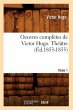 Oeuvres Complètes de Victor Hugo.... - Bild 1