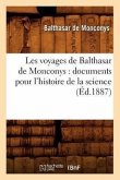 Les Voyages de Balthasar de Monconys: Documents Pour l'Histoire de la Science (Éd.1887)