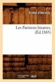 Les Parisiens Bizarres, (Éd.1885)