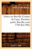 Notice Sur Bosville (Canton de Cany). Première Partie, Bosville Avant 1789 (Éd.1896)