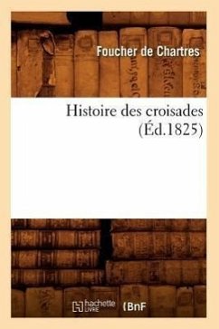 Histoire Des Croisades (Éd.1825) - La Varenne, Pierre François