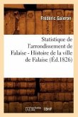 Statistique de l'Arrondissement de Falaise. Tome 1 (Éd.1826)