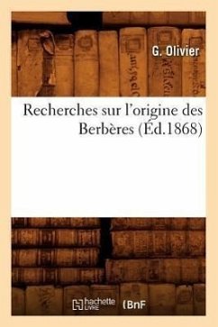 Recherches Sur l'Origine Des Berbères (Éd.1868) - Olivier, G.