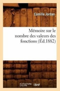 Mémoire Sur Le Nombre Des Valeurs Des Fonctions (Éd.1882) - Jordan, Camille