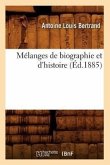 Mélanges de Biographie Et d'Histoire (Éd.1885)