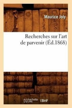 Recherches Sur l'Art de Parvenir (Éd.1868) - Joly, Maurice