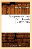 Petits Portraits Et Notes d'Art. Série 1 (Éd.1897-1900)