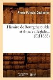 Histoire de Bourgtheroulde Et de Sa Collégiale (Éd.1888)