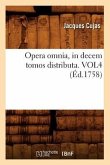Opera Omnia, in Decem Tomos Distributa. Vol4 (Éd.1758)