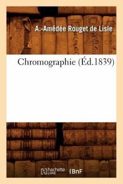 Chromographie (Éd.1839) - Rouget de Lisle, A. -Amédée