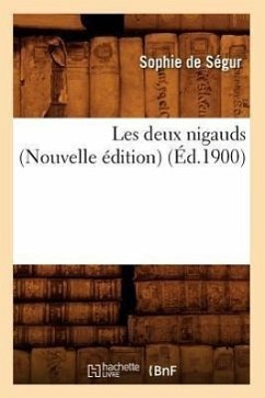 Les Deux Nigauds (Nouvelle Édition) (Éd.1900) - de Ségur (Née Rostopchine), Sophie