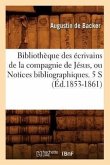 Bibliothèque Des Écrivains de la Compagnie de Jésus, Ou Notices Bibliographiques. 5 S (Éd.1853-1861)