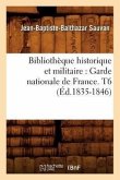 Bibliothèque Historique Et Militaire: Garde Nationale de France. T6 (Éd.1835-1846)