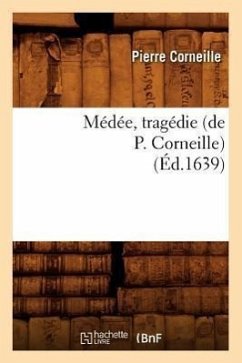 Médée, Tragédie (Éd.1639) - Corneille, Pierre